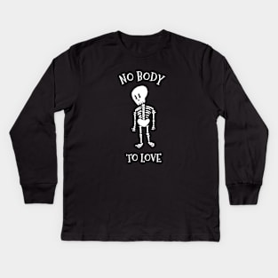 No Body to Love Kids Long Sleeve T-Shirt